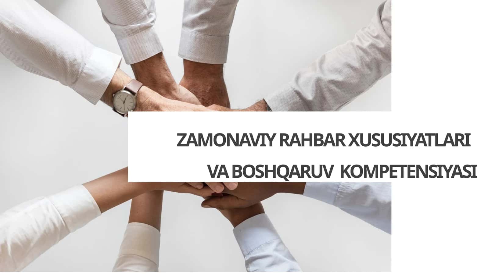 ZAMONAVIY RAHBAR XUSUSIYATLARI  VA BOSHQARUV  KOMPETENSIYASI