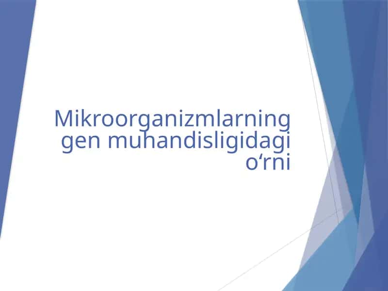 Mikroorganizmlarning gen muhandisligidagi o'rn