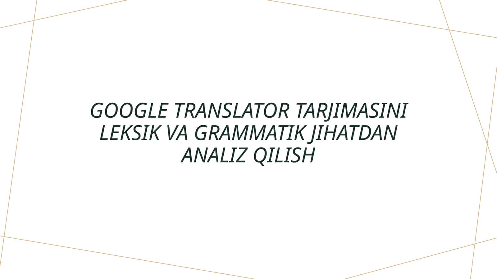 Google translator tarjimasini leksik va grammatik jihatdan analiz qilish