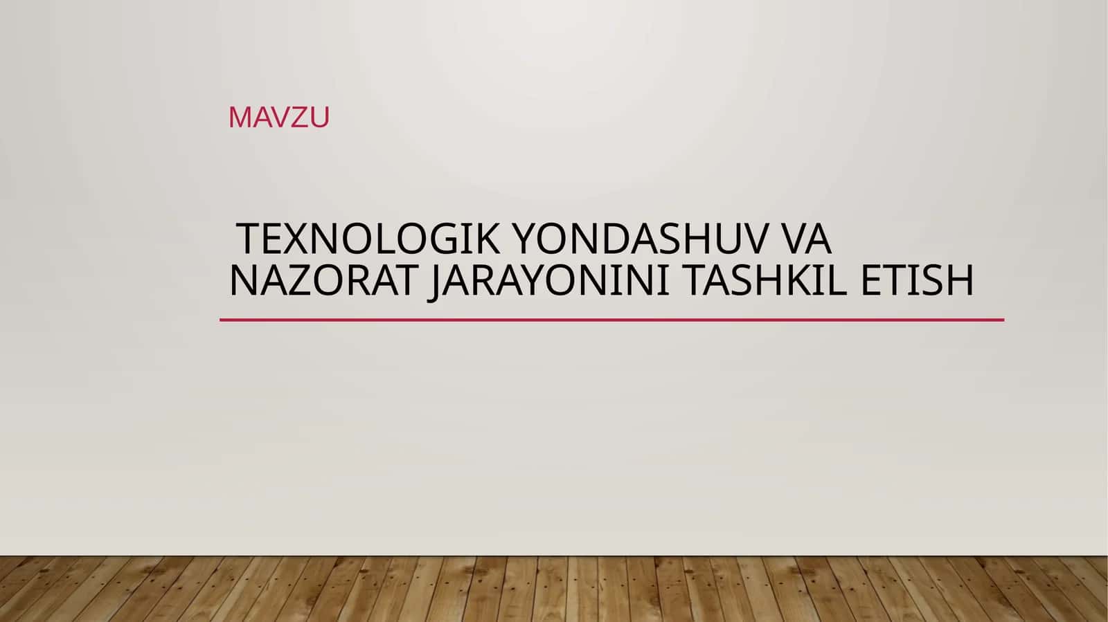 Texnologik yondashuv va nazorat jarayonini tashkil etish