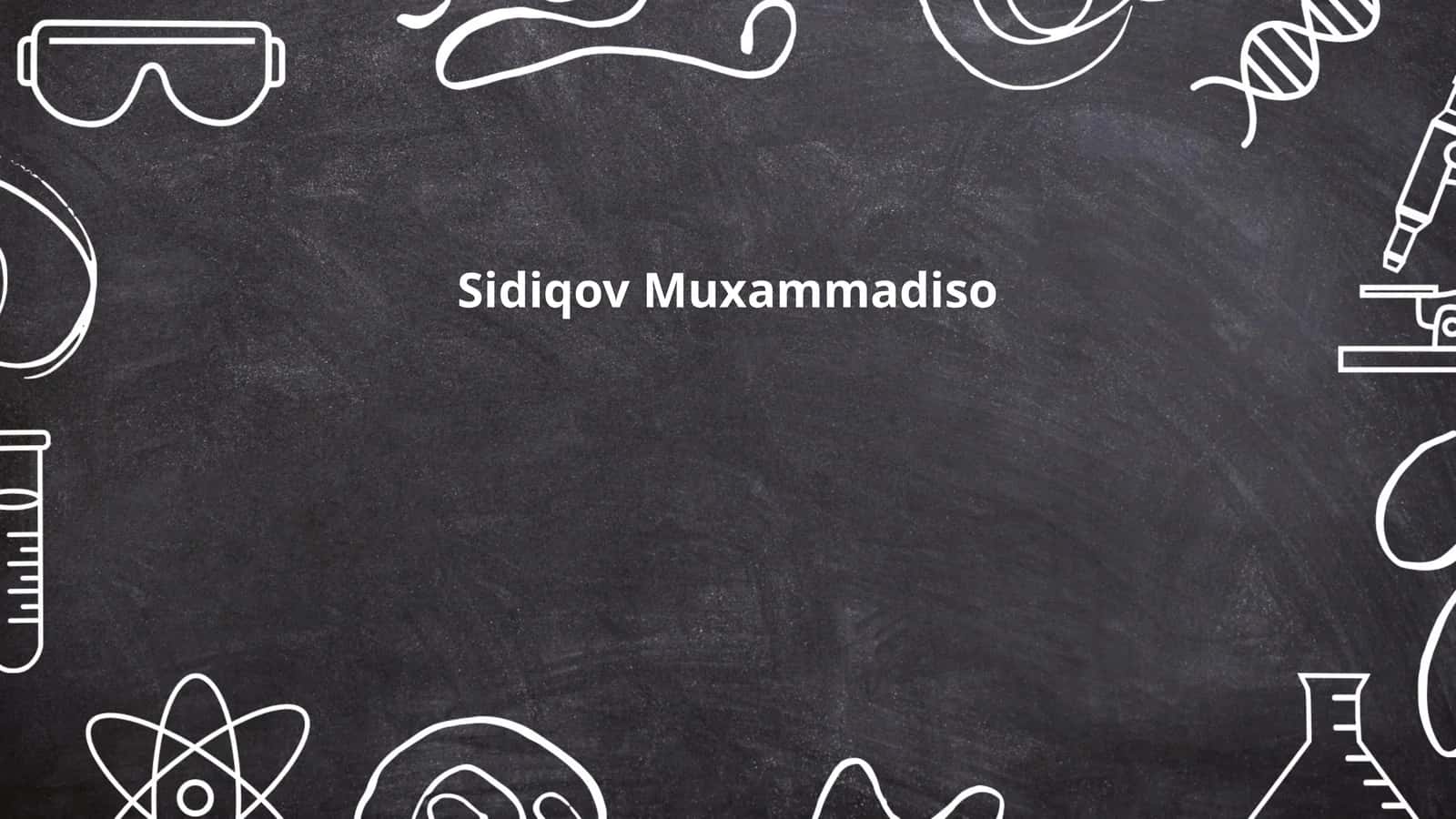 Sidiqov Muhammadiso hayoti