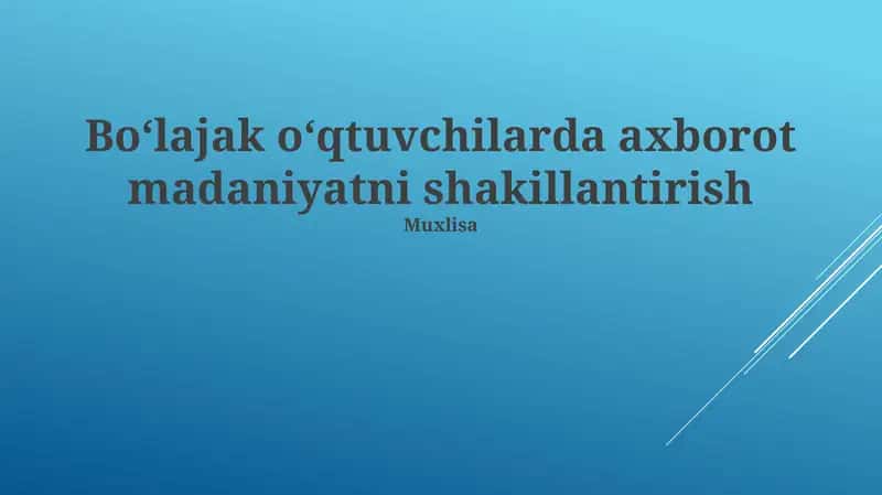 Bo‘lajak o‘qtuvchilarda axborot madaniyatni shakillantirish