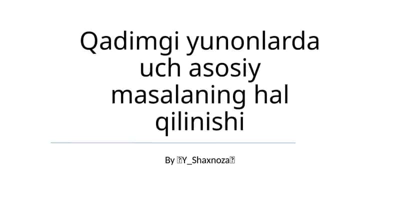 Qadimgi yunonlarda uch asosiy masalaning hal qilinishi