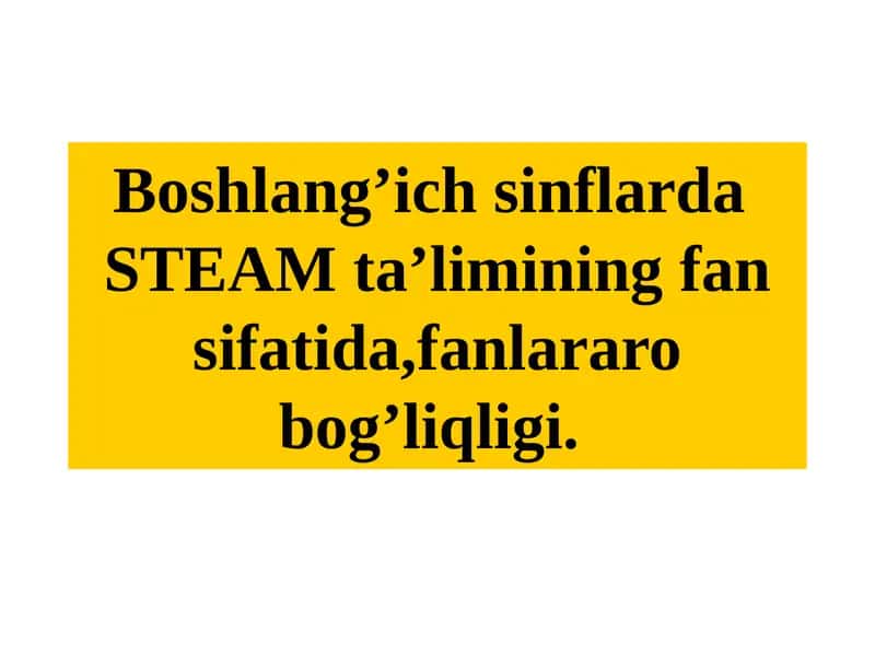 Boshlang'ichsinflarda STEAM ta'limi