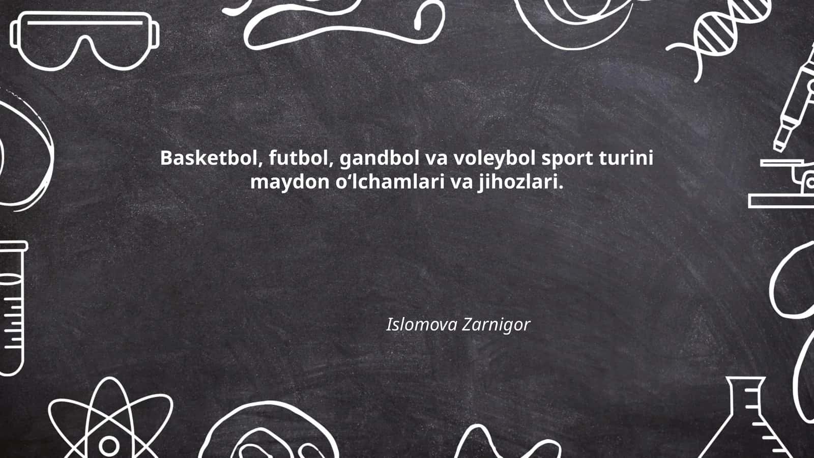 Basketbol, futbol, gandbol va voleybol sport turini maydon o‘lchamlari va jihozlari