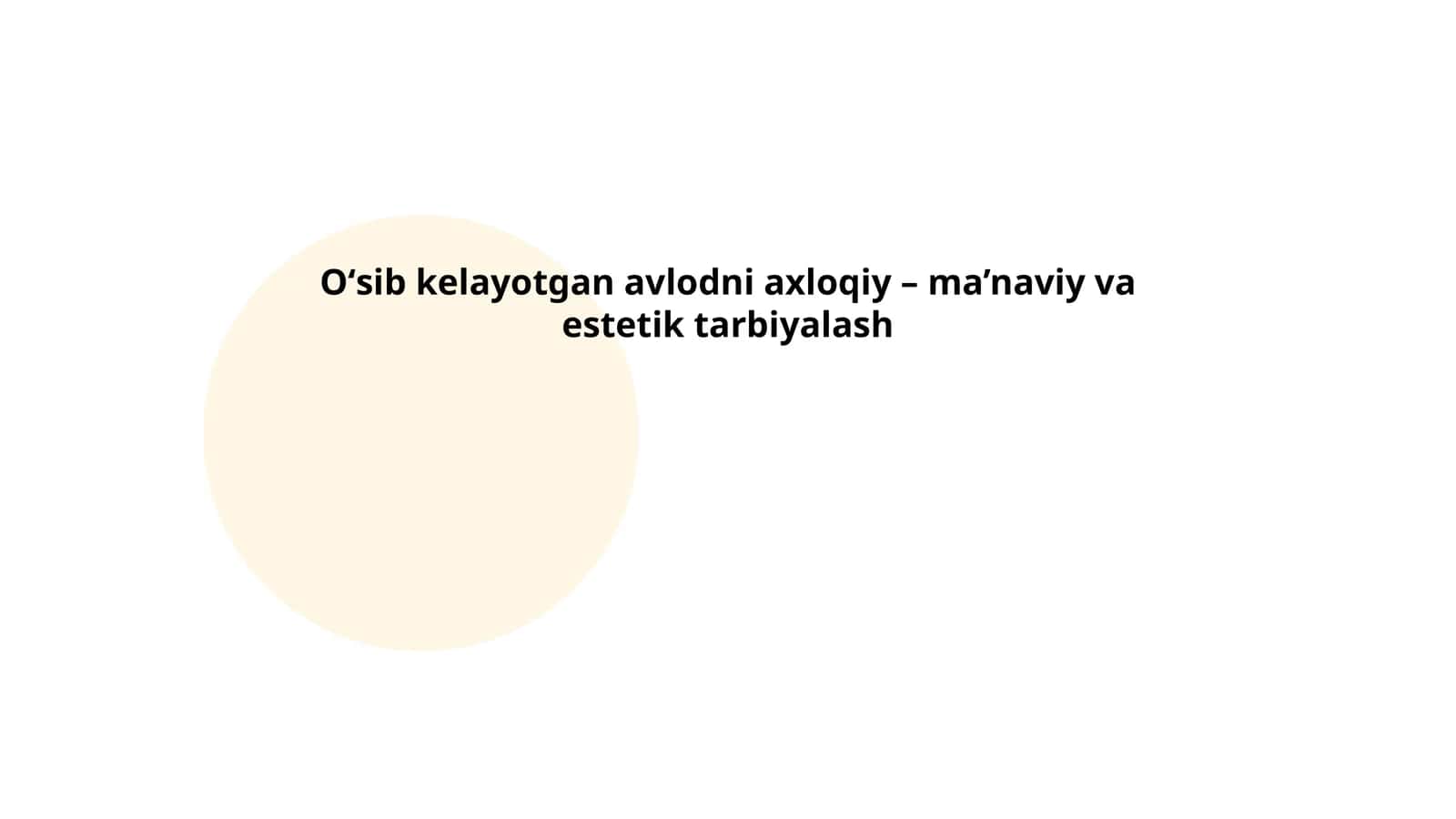 Oʻsib kelayotgan avlodni axloqiy – ma’naviy va estetik tarbiyalash