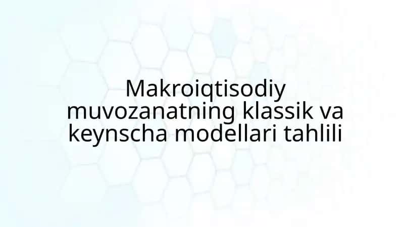 Makroiqtisodiymuvozanatning klassik va keyn chs modeli tahlili