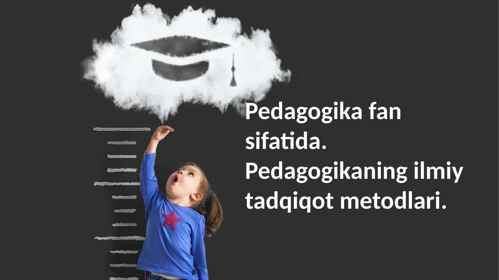 Pedagogika fan sifatida. Pedagogikaning ilmiy tadqiqot metodlari