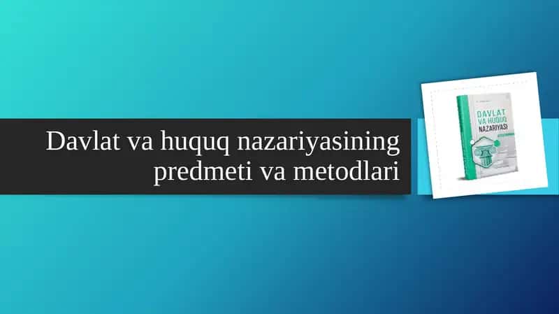 Davlat va huquq nazariyasining predmeti va metodlari