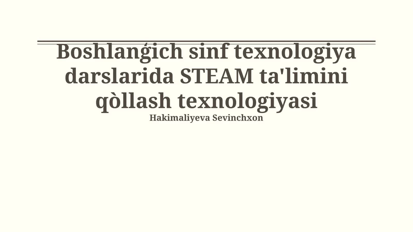 Steam Ta'limi: Boshlang'ich Sinf Texnologiya Darslarida Qo'llanilishi