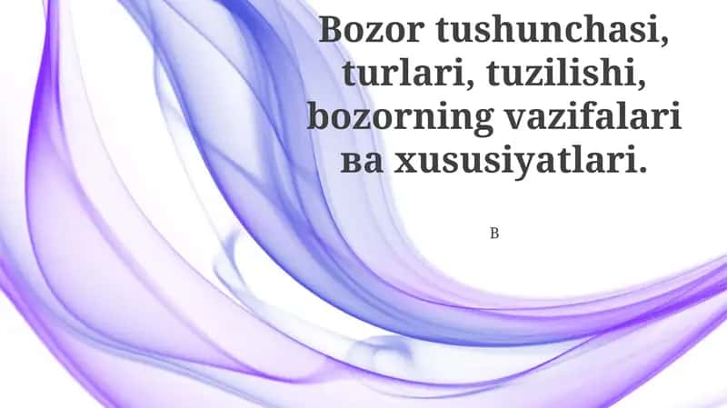 Bozor tushunchasi, turlari, tuzilishi