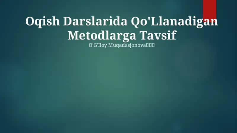 Oqish Darslarida Qo'Llanadigan Metodlarga Tavsif