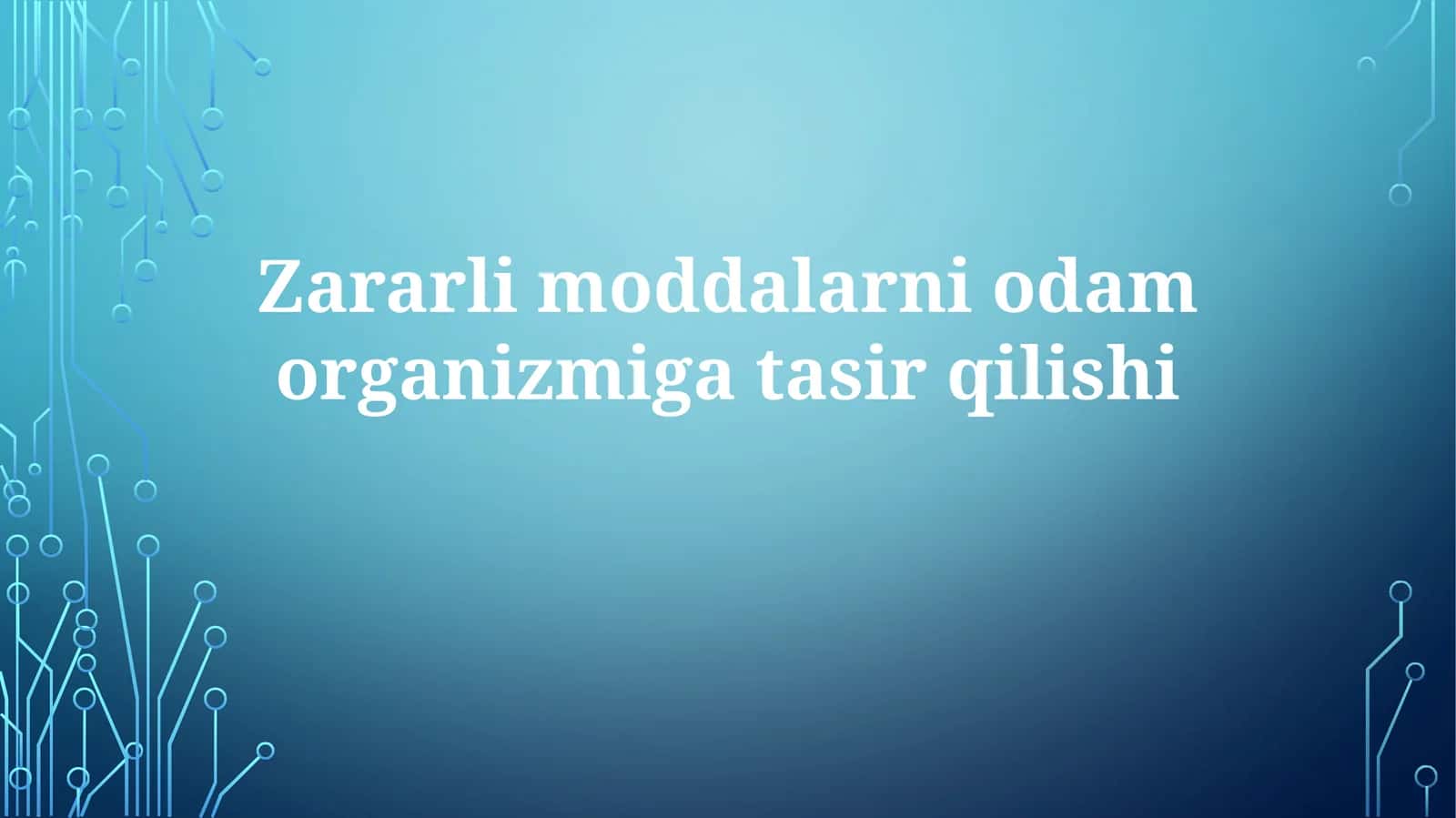 Zararlimoddalarni odam organizmiga tasir qilishi