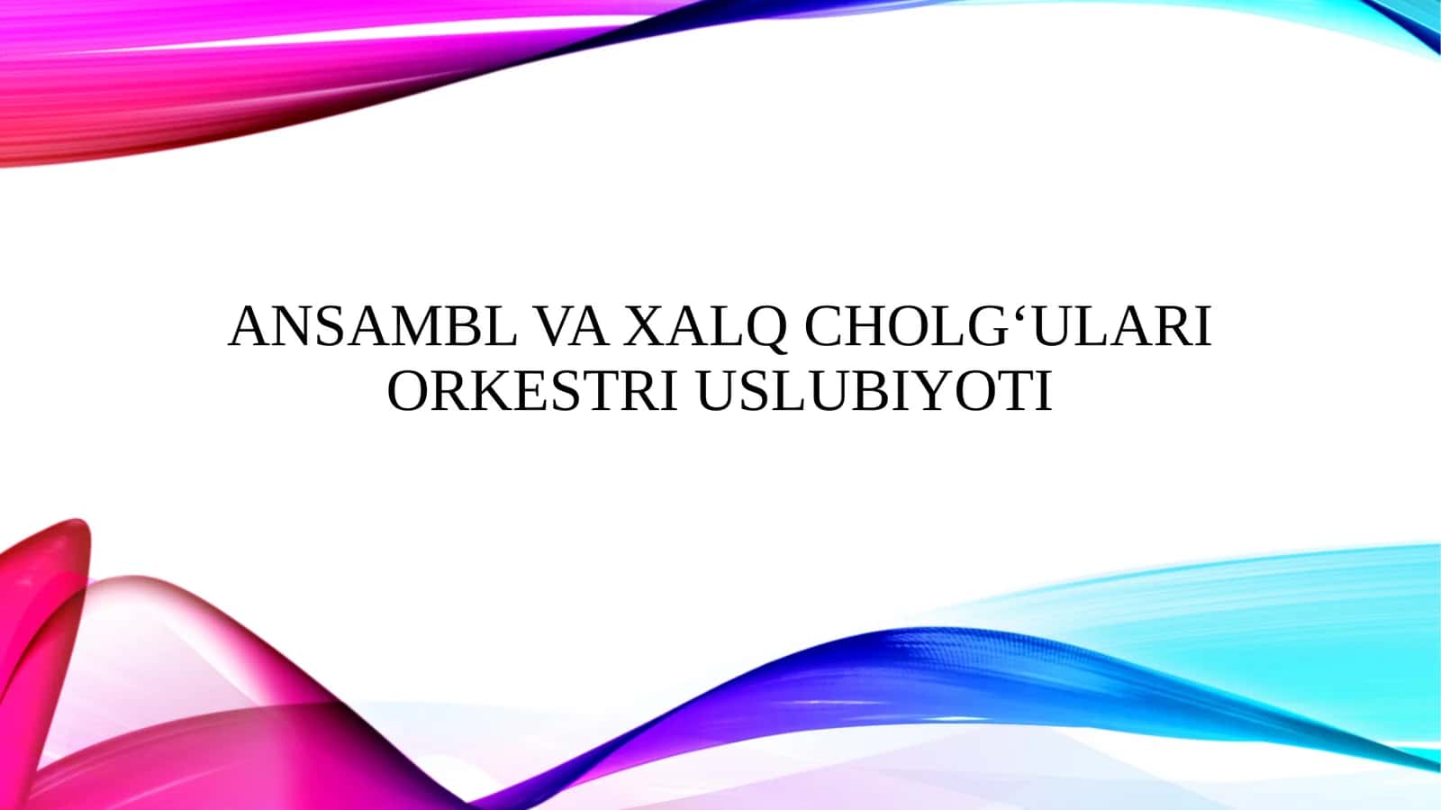 ANSAMBL VA XALQ CHOLG‘ULARI ORKESTRI USLUBIYOTI
