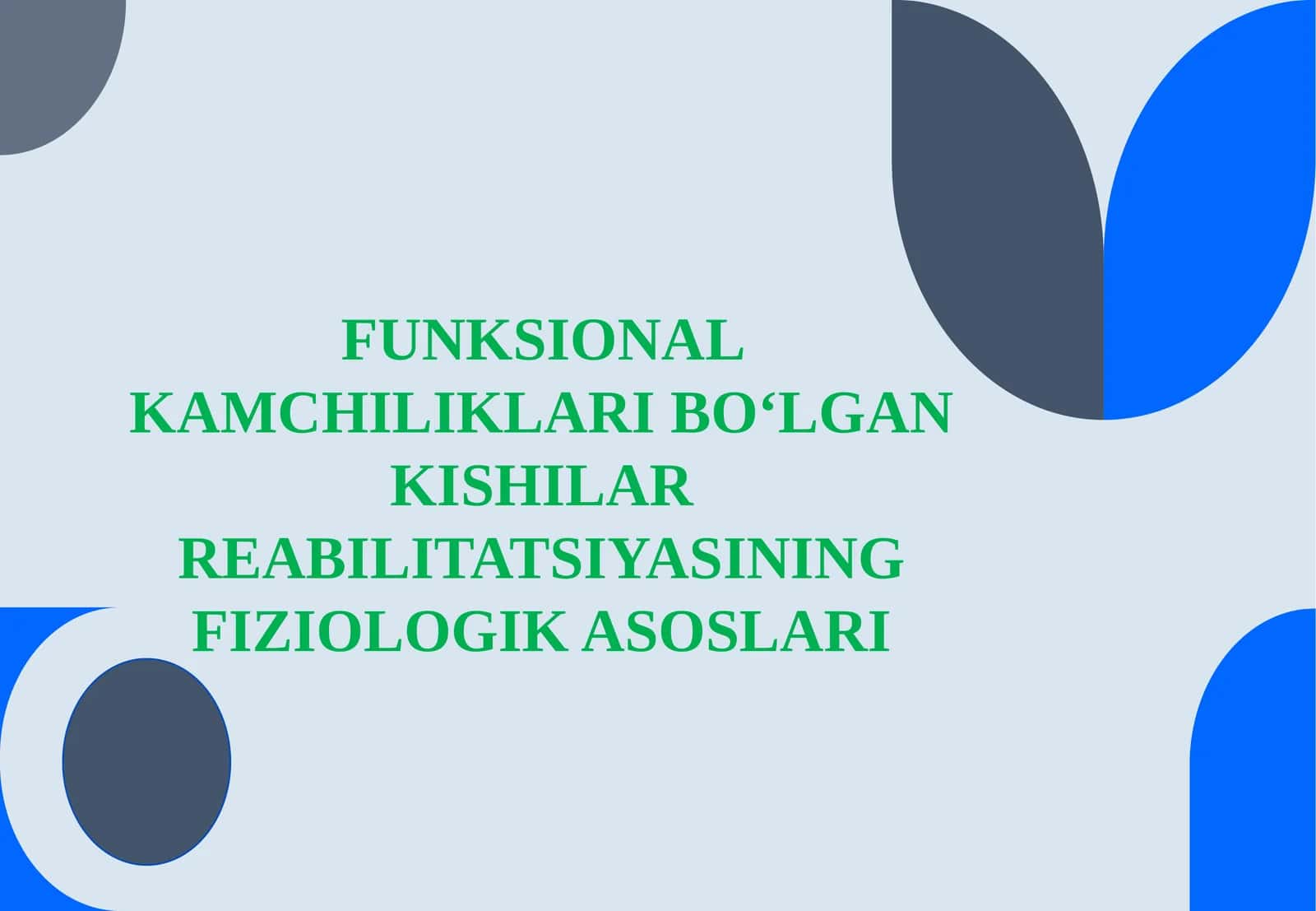 FUNKSIONAL KAMCHILIKLARI BO‘LGAN KISHILAR REABILITATSIYASINING FIZIOLOGIK ASOSLARI