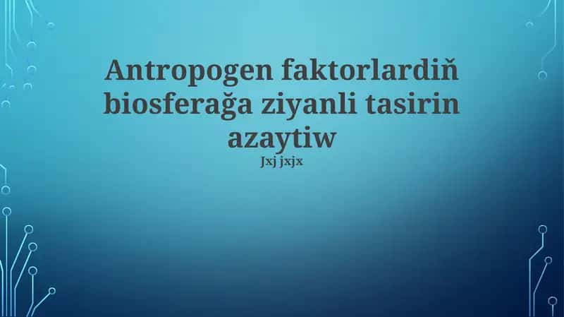 Antropogen faktorlarnıń biosferaga bolǵan ziyanlı tásirlerin azaytırıw jolı