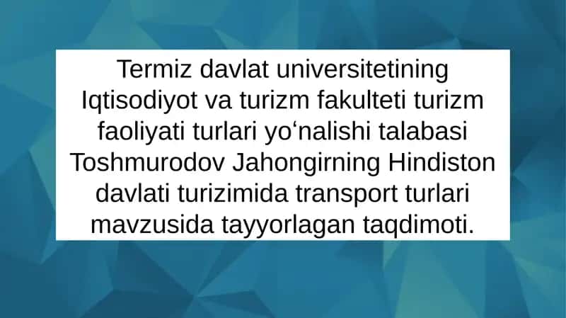 Termiz Davlat Universitetining Iqtisodiyot va Turizm Fakulteti Turizm Faoliyati Turlariyoʻnalishi Talabasi Toshmurodov Jahongirning Hindiston Davlati Turizmida Transport Turlari Mavzusi