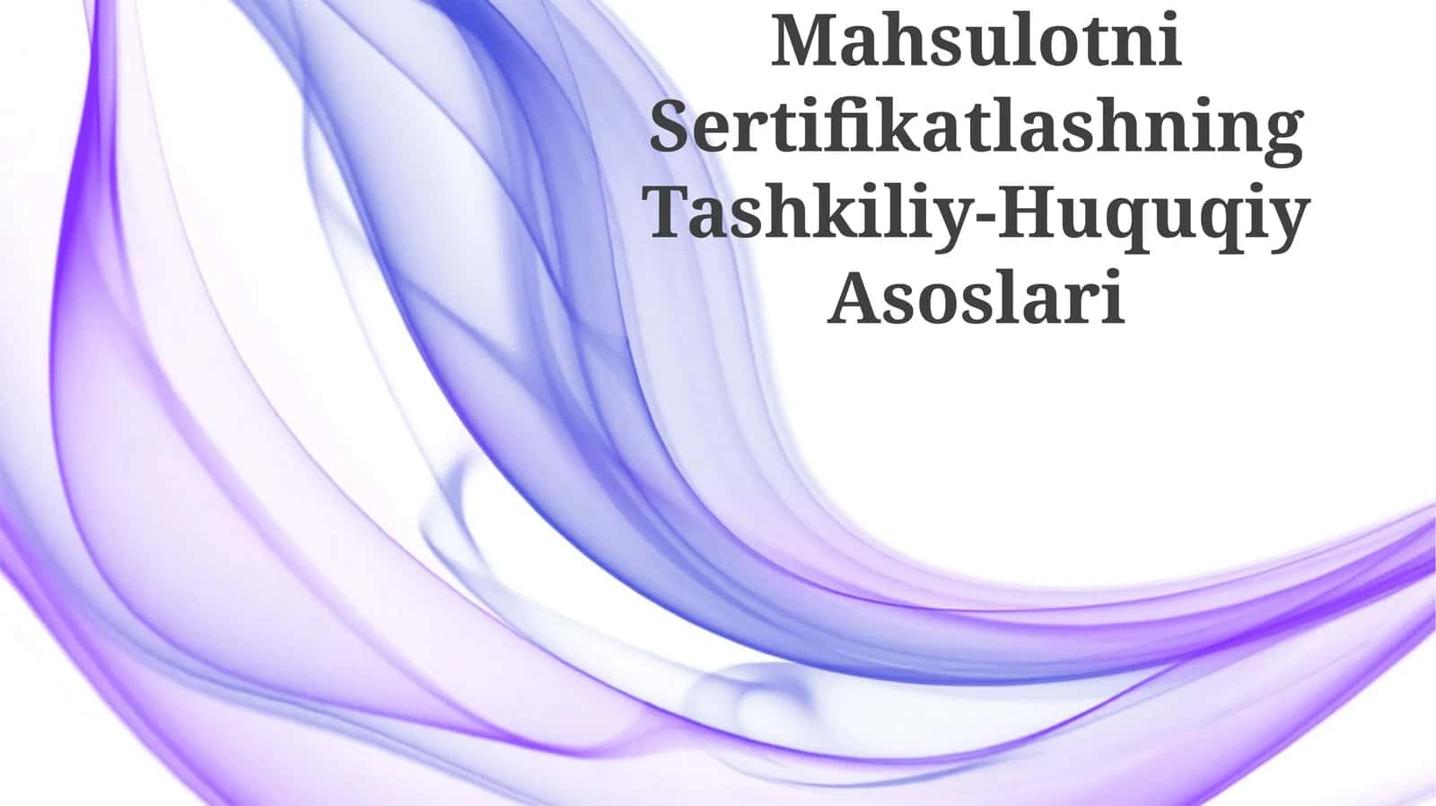 Mahsulotni Sertifikatlashning Tashkiliy-Huquqiy Asoslari