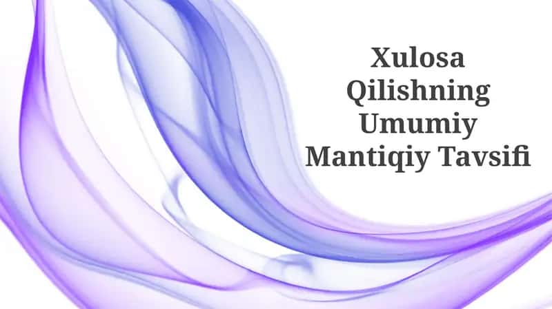 XulosaQilishning Umumiy Mantiqiy Tavsifi