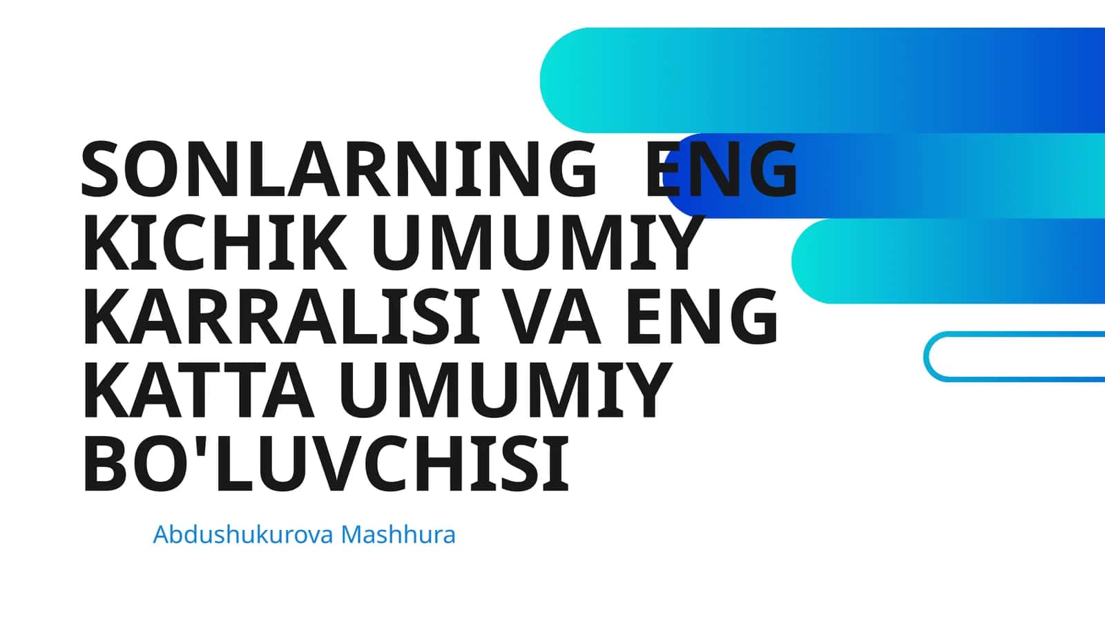 SONLARNING ENG KICHIK UMUMIY KARRALISI VA ENG KATTA UMUMIY BO'LUVCHISI