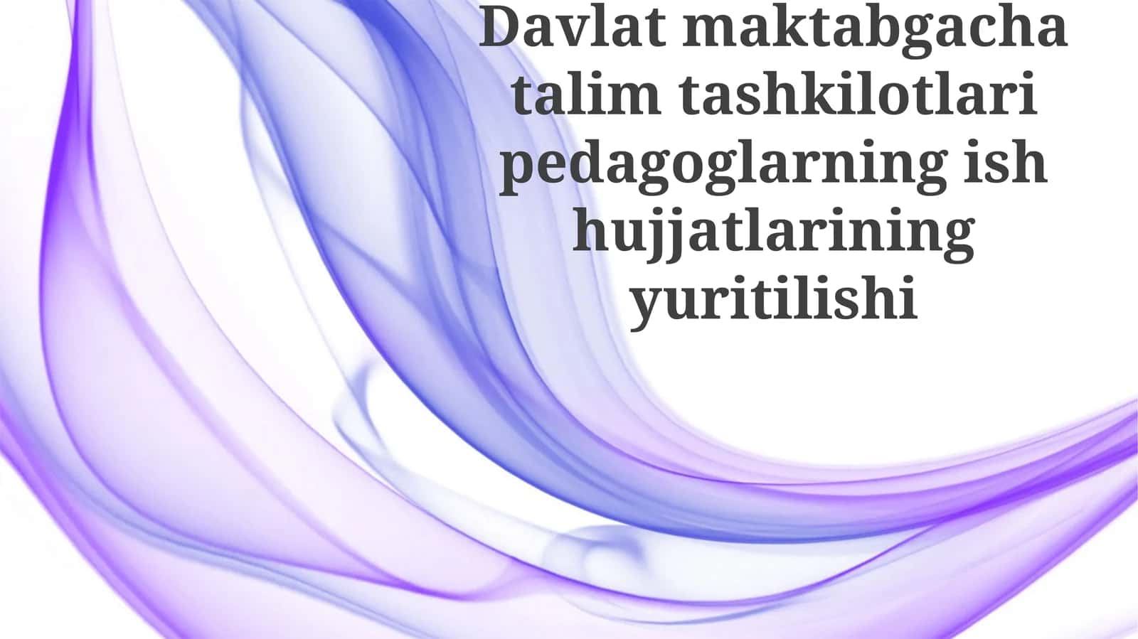 Davlat maktabgacha ta'lim tashkilotlari pedagoglarining ish hujjatlarining yuritilishi