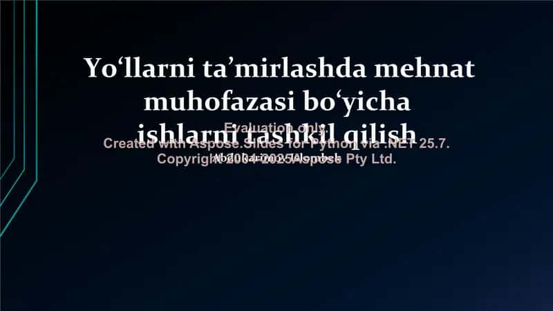 Yo‘llarni ta’mirlashda mehnat muhofazasi bo‘yicha ishlarni tashkil qilish