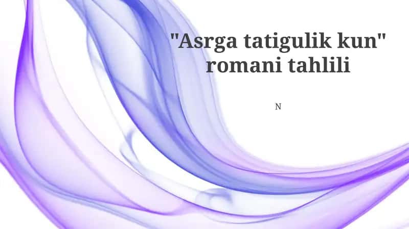 "Asrga tatigulik kun" romani tahlili