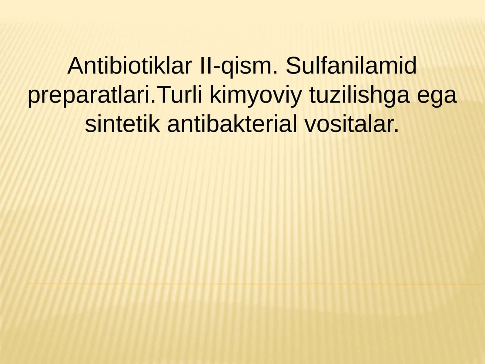 AntibiotiklarII-qism.Sulfanilamidpreparatlari.Turlikimyoviytuzilishgaegasintetikantibakterialvositalar