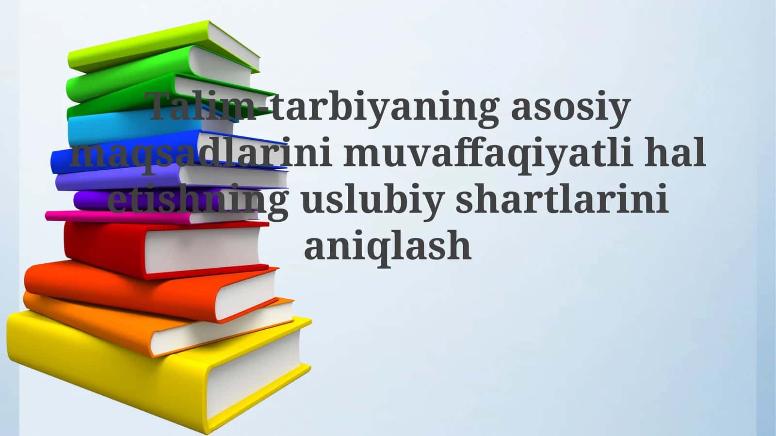 Metodologik asoslar va ta'lim-tarbiya maqsadlarining aniqligi