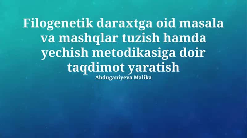 Filogenetik daraxtga oid masala va mashqlar tuzish hamda yechish metodikasi