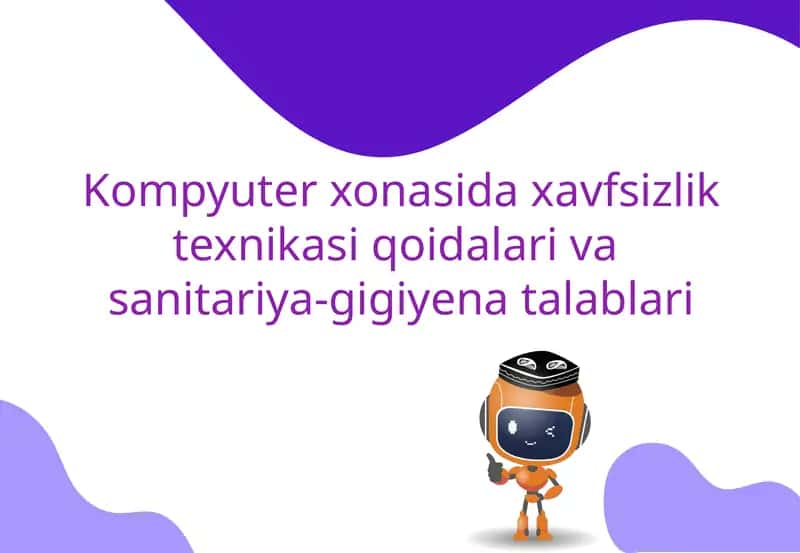 Kompyuterxonasida xavfsizlik texnikasi qoidalari va sanitariya-gigiyena talablari