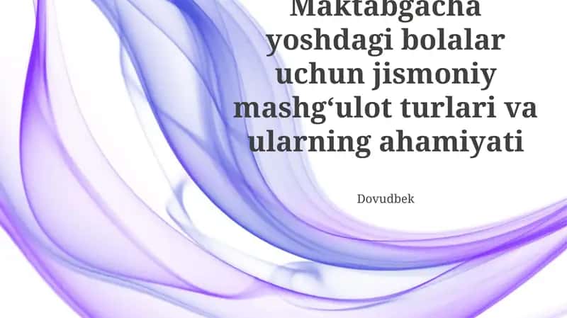 Maktabgacha yoshdagi bolalar uchun jismoniy mashg‘ulot turlari va ularning ahamiyati