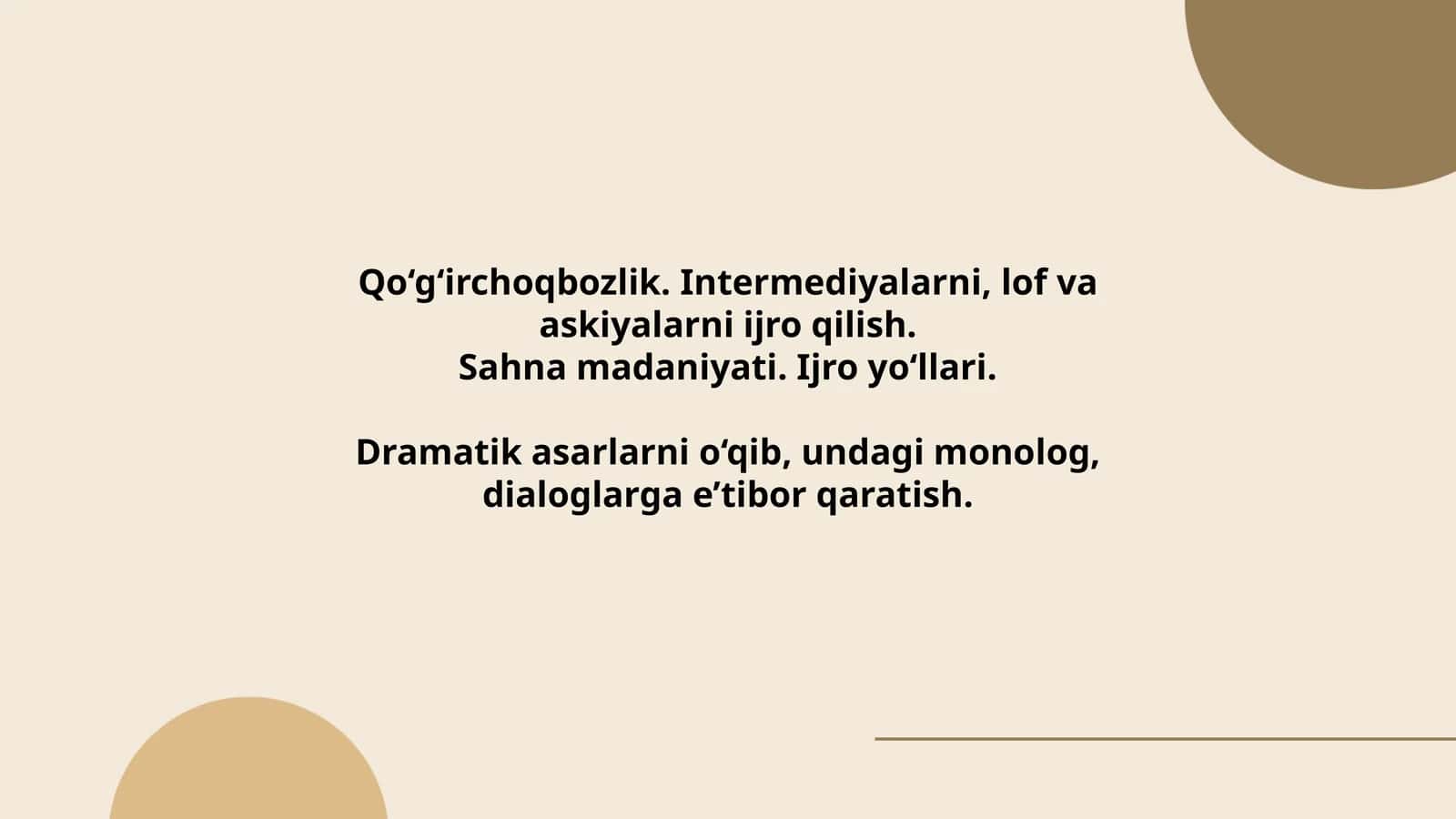 Qo‘g‘irchoqbozlik. Intermediyalarni, lof va askiyalarni ijro qilish. Sahna madaniyati. Ijro yo‘llari. Dramatik asarlarni o‘qib, undagi monolog, dialoglarga e’tibor qaratish