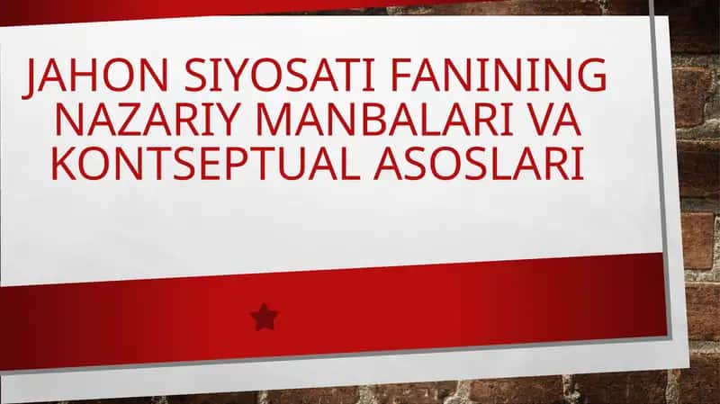 Jahon siyosati fanining nazariy manbalari va kontseptual asoslari