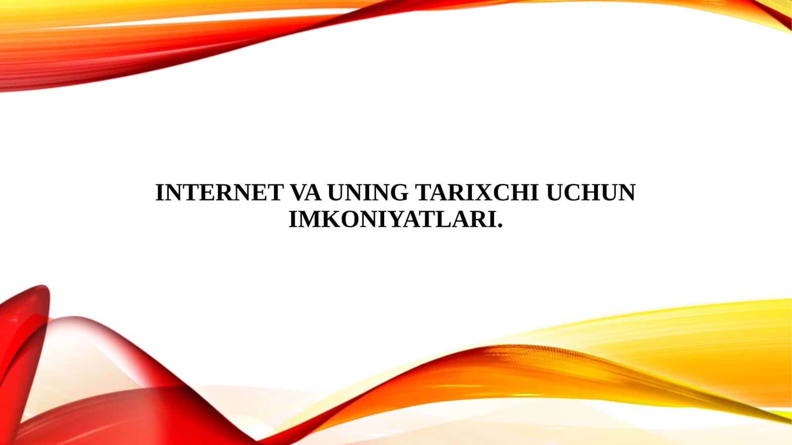 INTERNET VA UNING TARIXCHI UCHUN IMKONIYATLARI