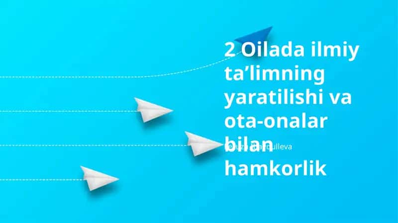 Oilada ilmiy taʼlimning yaratilishi va ota-onalar bilan hamkorlik