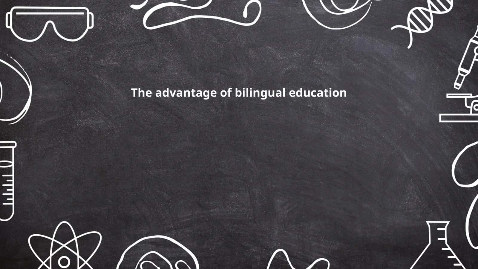 The advantage of bilingual education