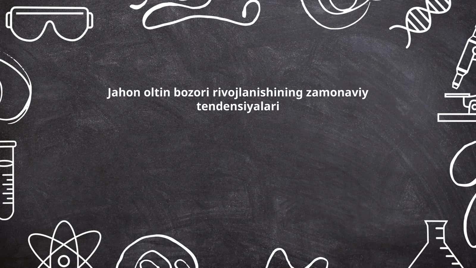 Jahon oltin bozori rivojlanishining zamonaviy tendensiyalari