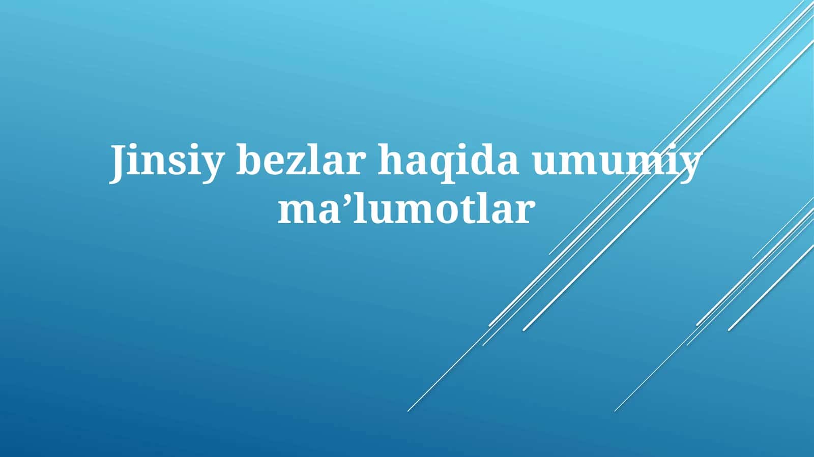 Jinsiy bezlar haqida umumiy ma'lumotlar