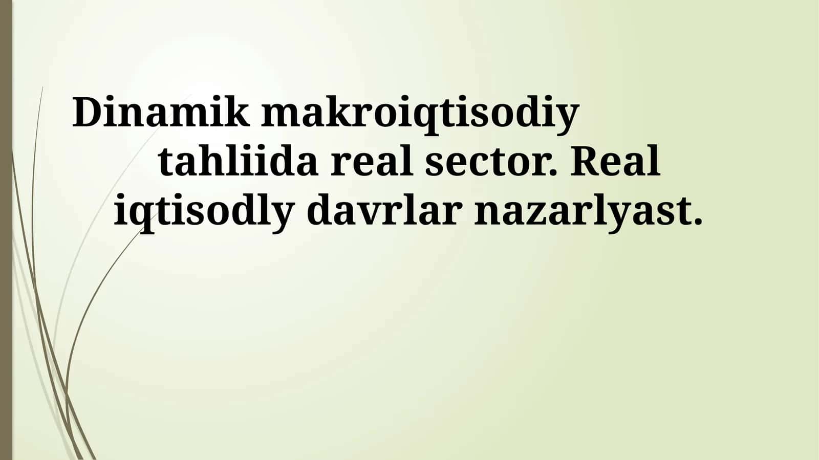 Dinamik makroiqtisodiy tahliida real sector
