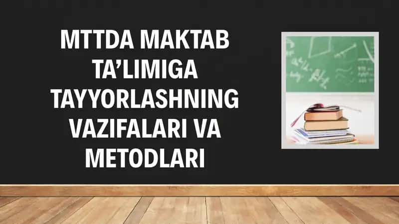 MMTDA maktab taʼlimiga tayyorlashning vazifalari va metodlari