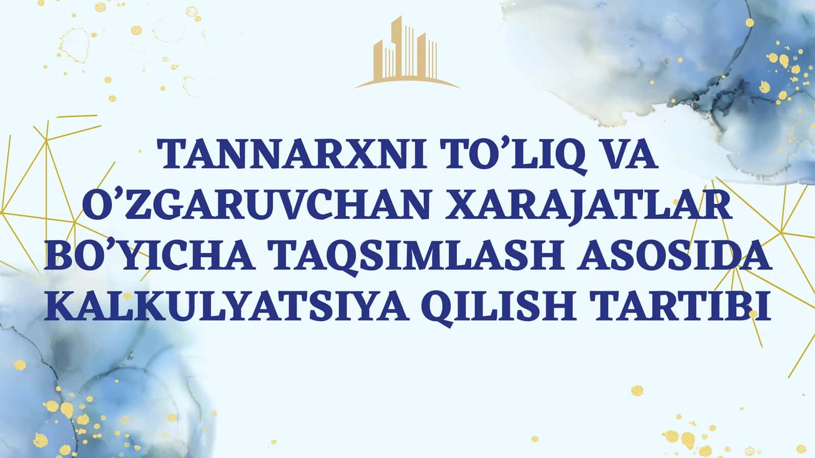 TANNARXNI TO’LIQ VA O’ZGARUVCHAN XARAJATLAR BO’YICHA TAQSIMLASH ASOSIDA KALKULYATSIYA QILISH TARTIBI