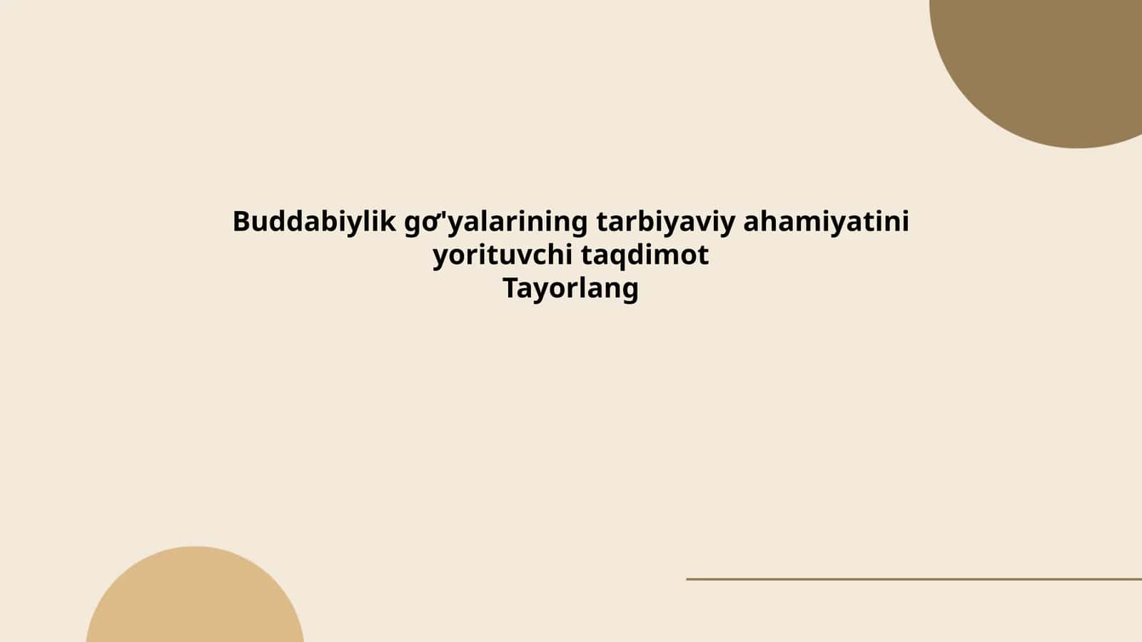 Buddabiylik gơ'yalarining tarbiyaviy ahamiyatini yorituvchi taqdimot
