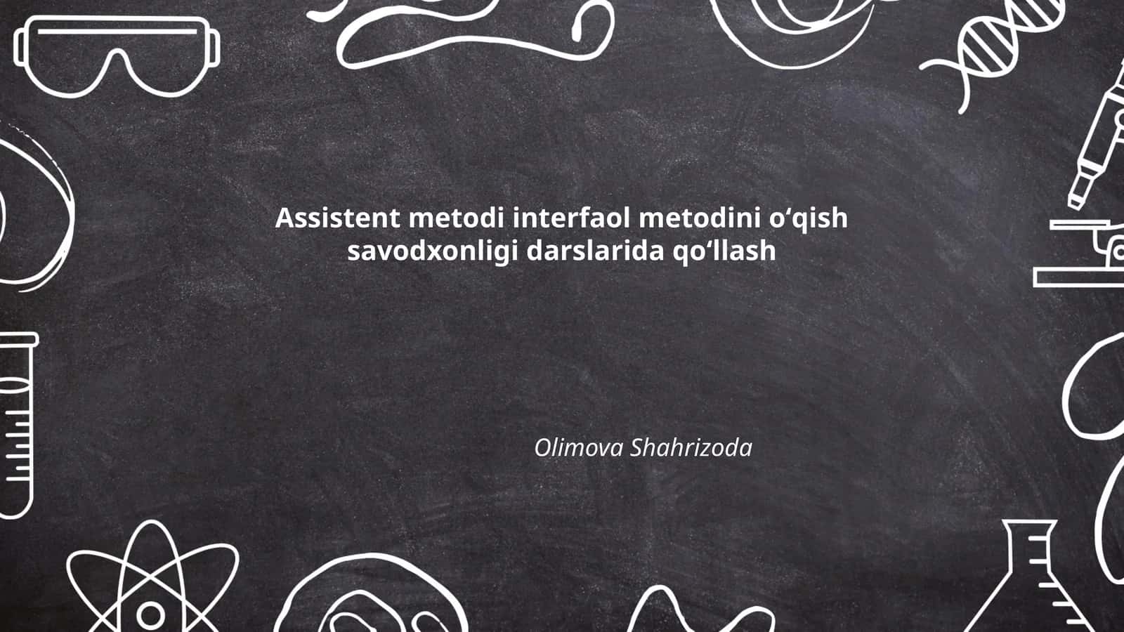 Assistent metodi interfaol metodini oʻqish savodxonligi darslarida qoʻllash