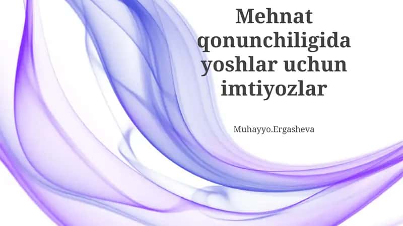 Mehnat qonunchiligida yoshlar uchun imtiyozlar