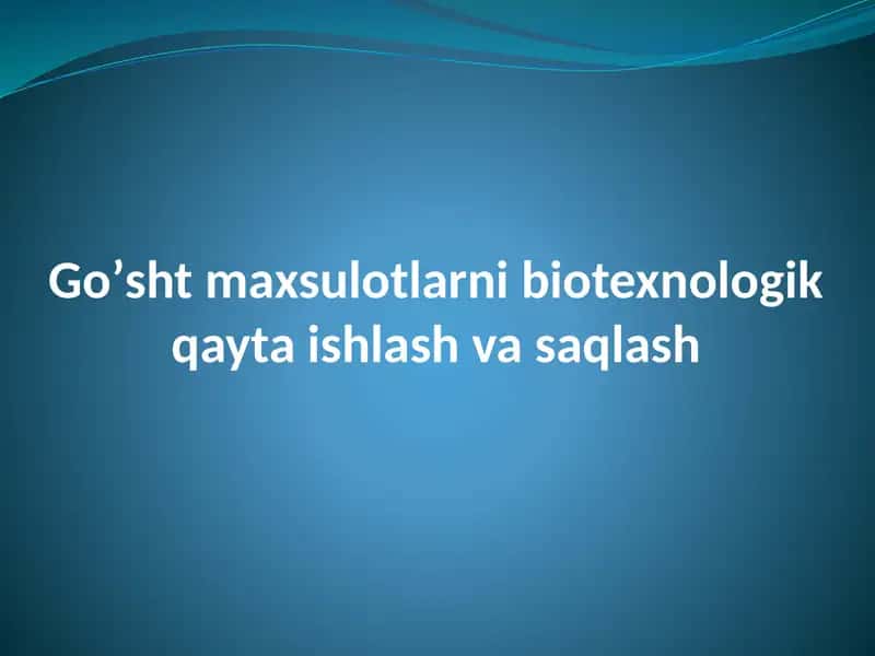 Go’sht maxsulotlari biotexnologik qayta ishlash va saqlash