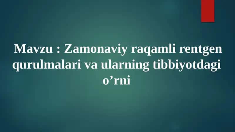 Zamonaviy raqamlar rentgen qurulmalari va ularning tibbiyotdagi o'rni