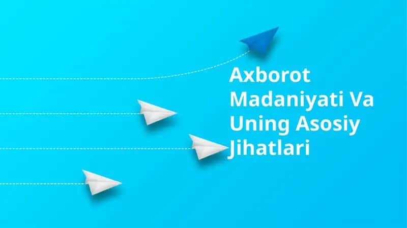 Axborot Madaniyati Va Uning Asosiy Jihatlari