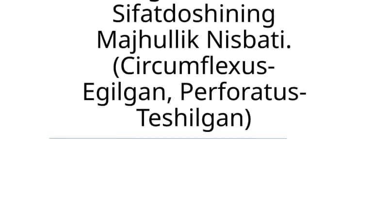 Anatomik Va Gistologik Nomenklaturalarida Qo'Llanadigan O'Tgan Zamon Sifatdoshining Majhullik Nisbati. (Circumflexus-Egilgan, Perforatus-Teshilgan)