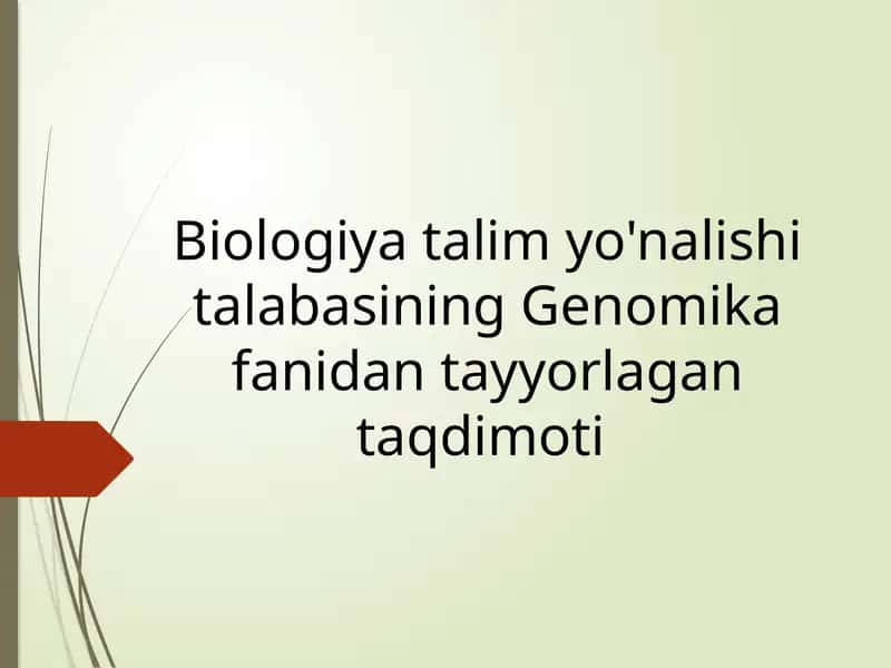 Biologiya talim yo'nalishi talabasining Genomika fanidan tayyorlagan taqdimoti